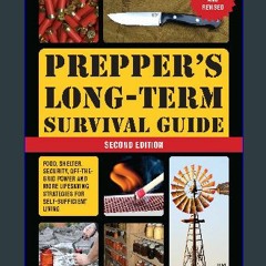 {READ/DOWNLOAD} 💖 Prepper's Long-Term Survival Guide: 2nd Edition: Food, Shelter, Security, Off-th