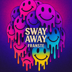 SWAY AWAY