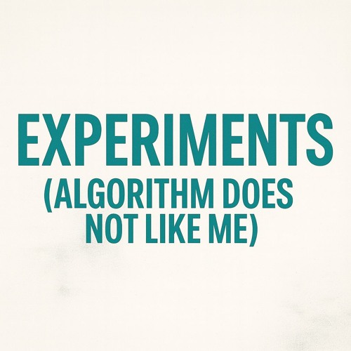 Experiments (algorithm does not like me?)
