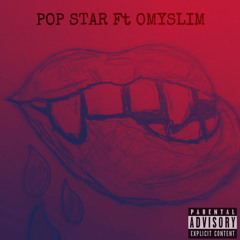 POP STAR Ft OMYSLIM (Prod x lucidbeatz)