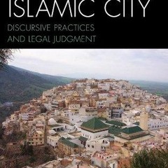 PDF read online Reading the Islamic City: Discursive Practices and Legal Judgment (Toposophia: T