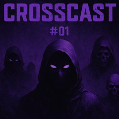 CROSSCAST #01 - asireadycicoxd