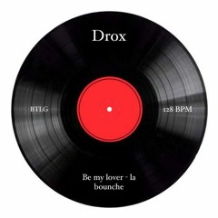 Be My Lover - La bouche (Drox bootleg) FREE DWNLD