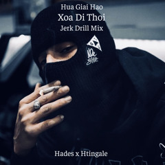 xoa di thoi ( Jerk Drill Mix ) | Hades x Htingale