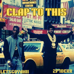 CLAP TO THIS @LETSGOYANII X @2P1DERR