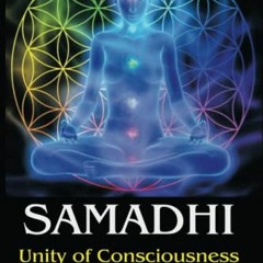 Get [EBOOK EPUB KINDLE PDF] Samadhi: Unity of Consciousness and Existence (Existence - Consciousness