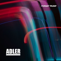 Forget Trump (Original)