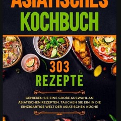 pdf Asiatisches Kochbuch: Genießen Sie eine große Auswahl an asiatischen Rezepten. Tauchen Sie ein