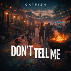 Catfish - Don't Tell Me