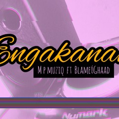 MP MuziQ ft. Blame GhAAD - Engakanani