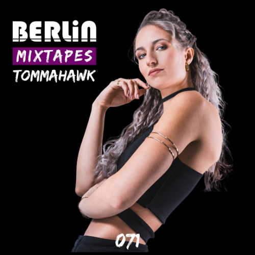 Berlin Mixtapes - Tommahawk - Episode 071