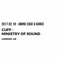2017.02.18 - Amine Edge & DANCE @ CUFF - Ministry Of Sound, London, UK