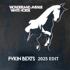 Wonderland Avenue-White Horse (FVKIN BEATS 2025 EDIT)