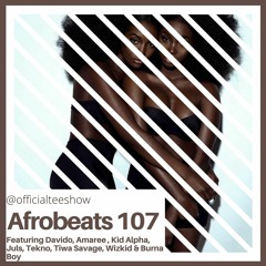 Afrobeats 107 Ft. Davido,Kid Alpha, Juls, Amaree, Tiwa Savage, Wizkid & Burna Boy