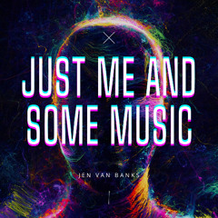Just me and some music - I