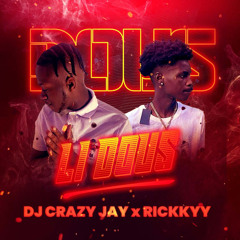 LI DOUS  X DJ CRAZY JAY X  RICKKYY
