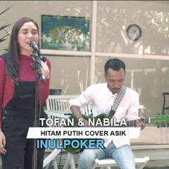 Hitam Putih Cozy Republic - Nabila & Tofan Live Cover new 2021
