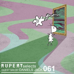 Rupert Selects 061 - Guest Mix by Daniels Jack