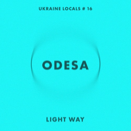 UKRAINE LOCALS # 16 - LIGHT WAY (ODESA)