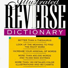 VIEW [KINDLE PDF EBOOK EPUB] Illustrated Reverse Dictionary by  John Ellison Kahn 💓