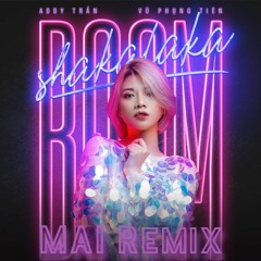 Addy Tran X Vu Phung Tien - Boom Shakalaka(MAI Remix) MP3