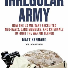 kindle👌 Irregular Army: How the US Military Recruited Neo-Nazis, Gang Members, and