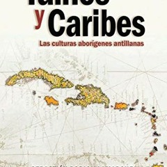 [ACCESS] [EPUB KINDLE PDF EBOOK] Tainos y Caribes: Las culturas aborigenes antillanas