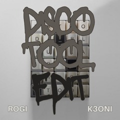 DISCO TOOL (ROGI X K3ONI EDIT)