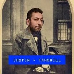 CHOPIN X FANOBILL