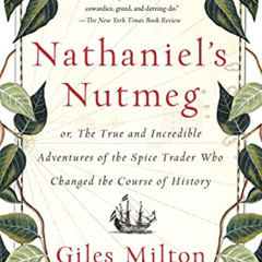 [Get] PDF 🖊️ Nathaniel's Nutmeg: or, The True and Incredible Adventures of the Spice