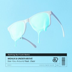 Weaux, Under Above ft Desi - See You Around (Nothing But Funk Radio Edit)
