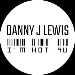 Danny J Lewis - I'm Hot 4u (Dubstrumental)