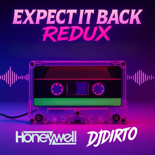 Expect It Back Redux - Honeywell & DJDIRTO