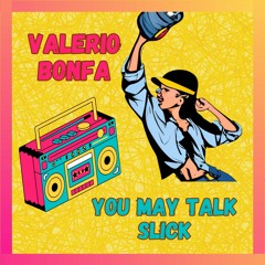 Valerio Bonfa - You May Talk Slick (Free Download)