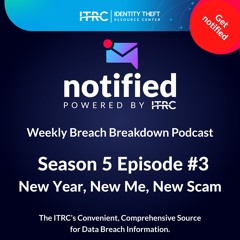The Weekly Breach Breakdown Podcast by ITRC - New year, New Me, New Scam - S5E3