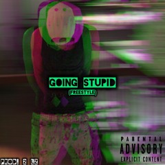 Going Stupid (Freestyle)