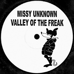 Missy Unknown - Valley of the Freak [FREE DOWNLOAD]