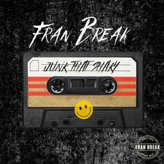 Fran Break - Junk That Shaky (VIP Mix)