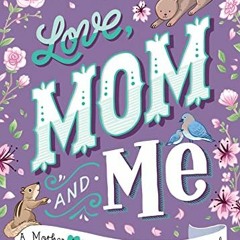 GET PDF EBOOK EPUB KINDLE Love, Mom And Me: A Guided Journal For Mother And Daughter
