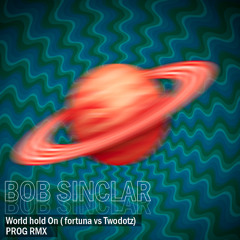 World Hold On - Fortuna & Two Dots Rmx