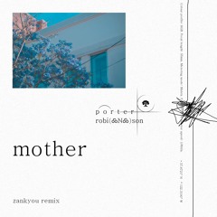 Porter Robinson - Mother (Zankyou Remix)
