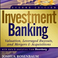 GET [PDF EBOOK EPUB KINDLE] Investment Banking: Valuation, Leveraged Buyouts, and Mergers and Acquis