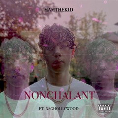 Nonchalant (ft. NSGHollywood)