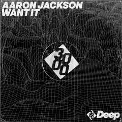 Aaron Jackson - Want It