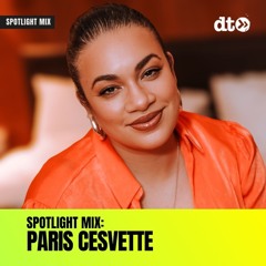 Spotlight Mix: Paris Cesvette