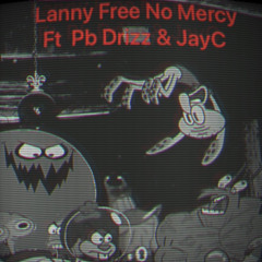 LFree No Mercy Ft Pb Drizz & JayC