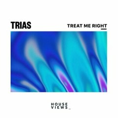 Trias - Treat Me Right