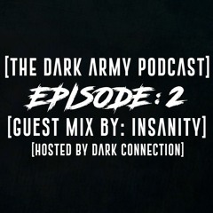 The Dark Army Podcast| Episode 2 | Guestmix by Insanity (Uptempo Hardcore)