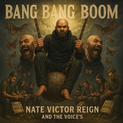"bang Bang BOOM" Nate Victor REIGHN and The VOICE'S