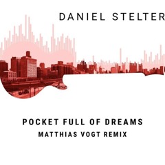 Daniel Stelter: Pocket Full Of Dreams (Matthias Vogt Remix)